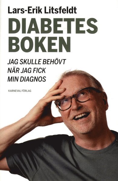 Cover for Lars-Erik Litsfeldt · Diabetesboken jag skulle behövt när jag fick min diagnos (Bound Book) (2018)