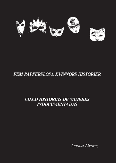 Fem Papperslösa Kvinnors Historier = Cinco Historias De Mujeres Indocumenta - Amalia Alvarez - Books - C'est Bon Kultur - 9789198492156 - November 30, 2022