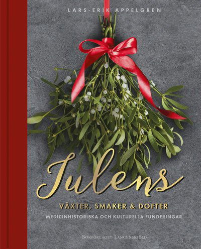 Cover for Lars-Erik Appelgren · Julens växter, smaker och dofter (Book) (2022)