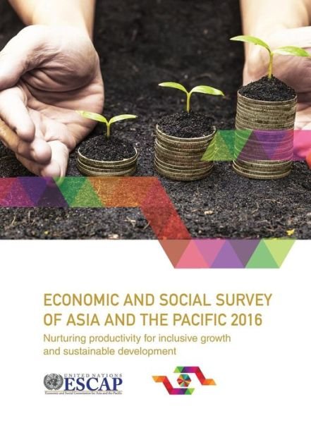 Cover for United Nations: Economic and Social Commission for Asia and the Pacific · Economic and social survey of Asia and the Pacific 2016: nurturing productivity for inclusive growth and sustainable development (Taschenbuch) (2016)