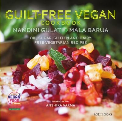 Cover for Mala Barua · Guilt Free Vegan Cookbook: Oil, Sugar, Gluten and Dairy Free Vegetarian Recipes (Gebundenes Buch) (2021)