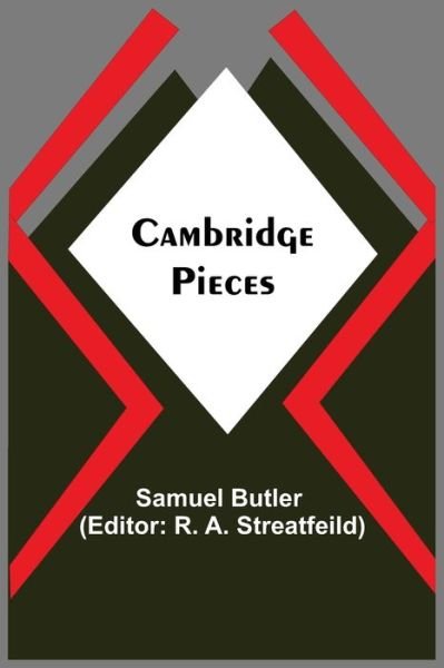 Cambridge Pieces - Samuel Butler - Libros - Alpha Edition - 9789354544156 - 7 de mayo de 2021