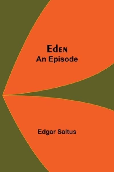 Cover for Edgar Saltus · Eden; An Episode (Taschenbuch) (2021)