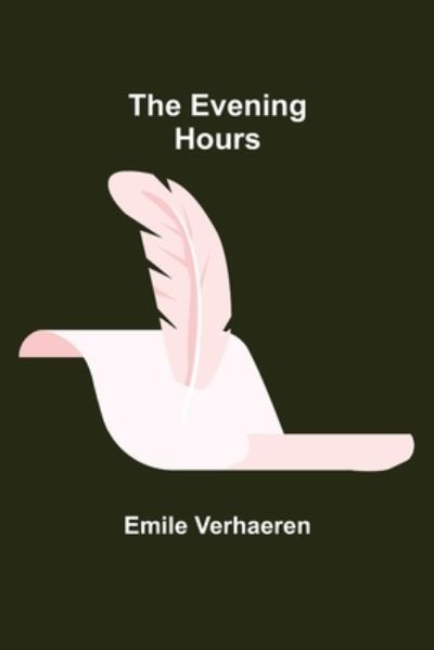 Cover for Emile Verhaeren · The Evening Hours (Paperback Book) (2021)