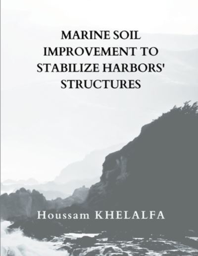 Cover for Houssam Khelalfa · Marine soil improvement To Stabilize Harbors' structures (Paperback Book) (2022)