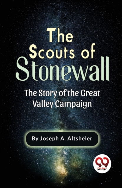 Cover for Joseph A. Altsheler · The Scouts of Stonewall the Story of the Great Valley Campaign (Paperback Book) (2023)