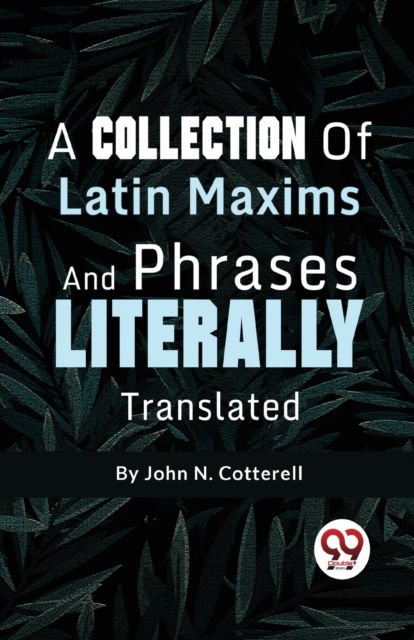Cover for John N. Cotterell · A Collection of Latin Maxims and Phrases Literally (Paperback Book) (2023)