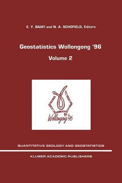 Cover for E Y Baafi · Geostatistics Wollongong' 96: Volume 2 - Quantitative Geology and Geostatistics (Paperback Bog) [Softcover reprint of the original 1st ed. 1997 edition] (2012)