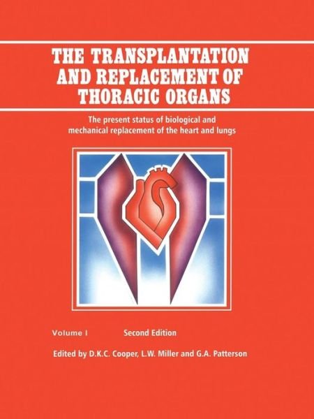 Cover for D K Cooper · The Transplantation and Replacement of Thoracic Organs: The Present Status of Biological and Mechanical Replacement  of the Heart and Lungs (Taschenbuch) [2nd ed. 1996. Softcover reprint of the original 2n edition] (2014)