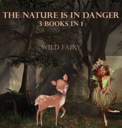 Cover for Wild Fairy · The Nature Is In Danger (Hardcover Book) (2021)