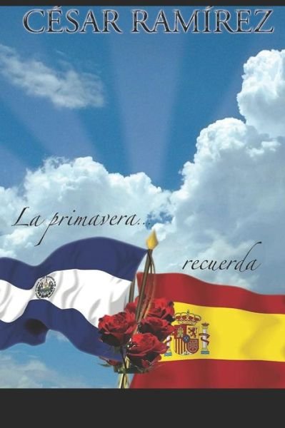 Cover for César A. Ramírez A. · La primavera salvadoreña, recuerda España (Bok) (2018)