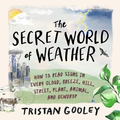 Cover for Tristan Gooley · The Secret World of Weather (CD) (2021)