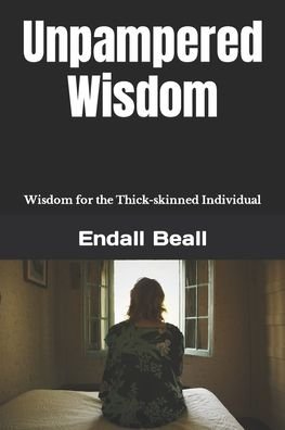 Cover for Endall Beall · Unpampered Wisdom: Wisdom for the Thick-skinned Individual - New Beginnings (Paperback Bog) (2022)