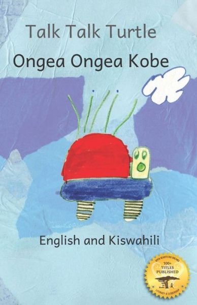 Cover for Noh Goering · Talk, Talk, Turtle: The Rise and Fall of a Curious Turtle in Kiswahili and English (Taschenbuch) (2022)