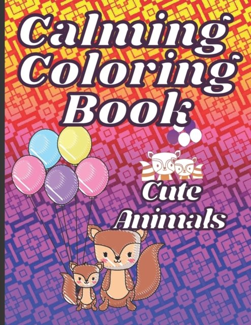 Calming Coloring Book: A Calming Cute Animal Coloring Book for Kids - Mama Kat Creations - Livros - Independently Published - 9798474060156 - 9 de setembro de 2021