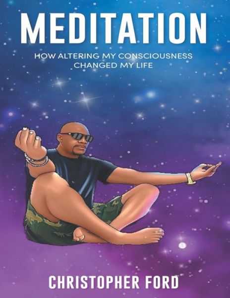 Cover for Christopher Ford · Meditation: How Altering My Consciousness Changed My Life (Pocketbok) (2021)