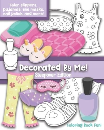 Cover for Maggie And Grace Creative · Decorated By Me! Sleepover Edition (Paperback Book) (2020)