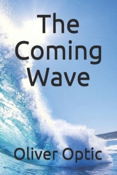 Cover for Oliver Optic · The Coming Wave (Paperback Bog) (2020)