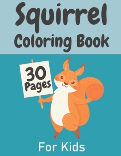 Cover for Daniel Armstrong · Squirrel Coloring Book For Kids: Simple &amp; Big Pages Perfect Gift For Boys And Girls Aged 4-8 8-12 (Paperback Book) (2020)