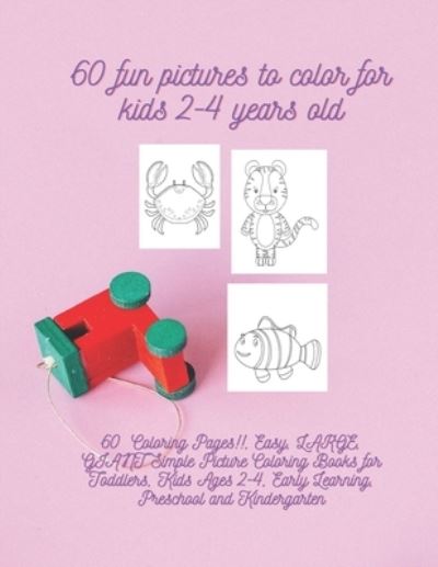 Cover for Ola Elmaghrabi · 60 fun pictures to color for kids 2-4 years old (Paperback Book) (2020)