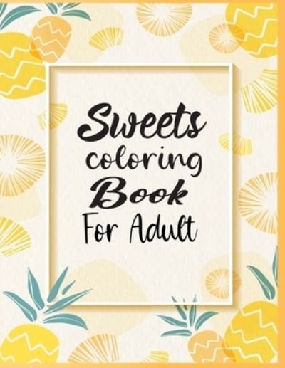 Cover for Nr Grate Press · Sweets Coloring Book For Adult (Paperback Book) (2020)