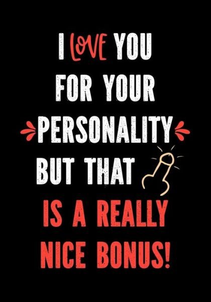 Cover for Sweary Press Gifts · I Love You for Your Personality But That is a Really Nice Bonus! (Paperback Book) (2020)