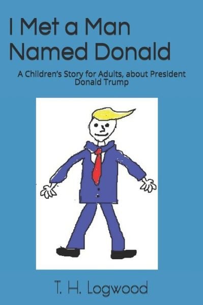 Cover for T H Logwood · I Met a Man Named Donald (Pocketbok) (2020)