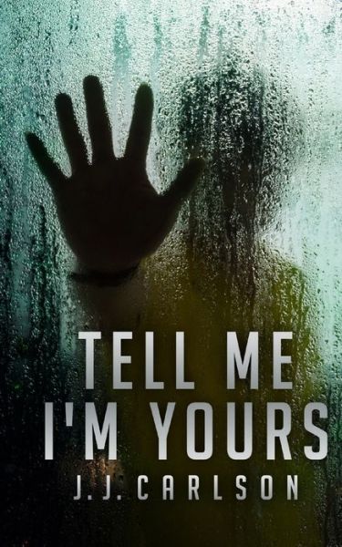 Cover for J J Carlson · Tell Me I'm Yours (Paperback Book) (2020)