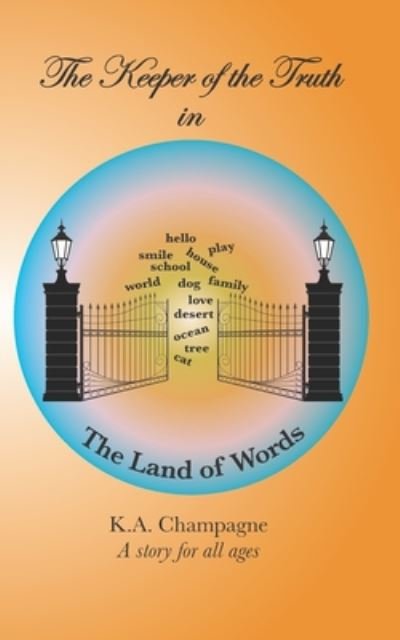 The Keeper of the Truth in The Land of Words - K a Champagne - Kirjat - Independently Published - 9798665479156 - lauantai 11. heinäkuuta 2020