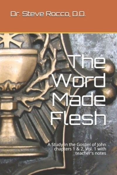 The Word Made Flesh - Steve Rocco D D - Books - Independently Published - 9798675577156 - August 18, 2020