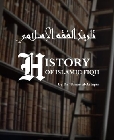 Cover for Umar Sulayman Al-Ashqar · History of Islamic Fiqh (Paperback Book) (2020)