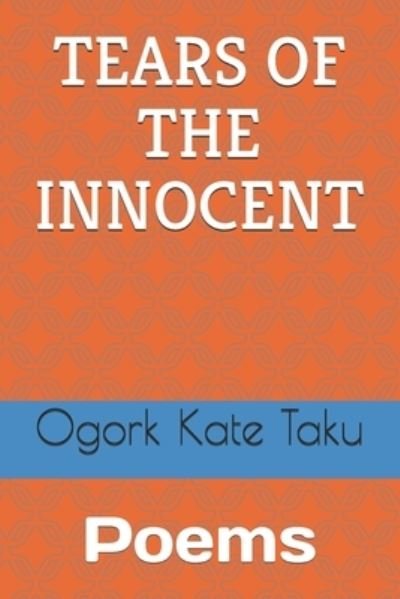 Cover for Ogork Taku Kate · Tears of the Innocent (Pocketbok) (2020)