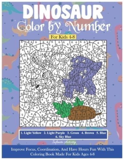 Cover for Infinite Activity · Dinosaur Color by Number For Kids 4-8 (Paperback Book) (2020)