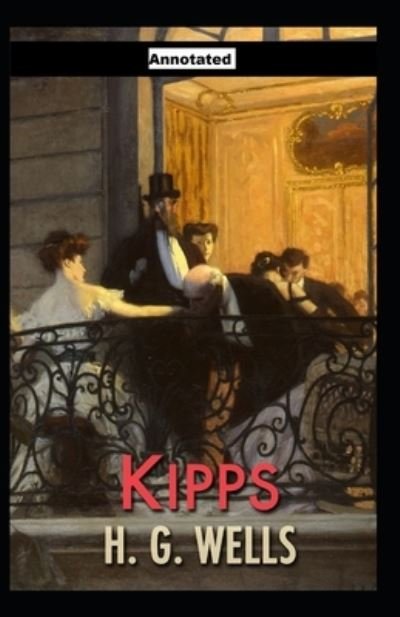 Kipps Annotated - H G Wells - Livres - Independently Published - 9798702200156 - 30 janvier 2021