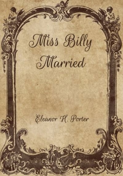 Miss Billy Married - Eleanor H Porter - Książki - Independently Published - 9798704516156 - 10 lutego 2021