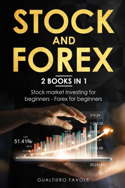 Stock and forex: 2 BOOKS IN 1: Stock market investing for beginners - Forex for beginners - Investing for beginners - Favole Gualtiero Favole - Books - Independently published - 9798705184156 - February 5, 2021