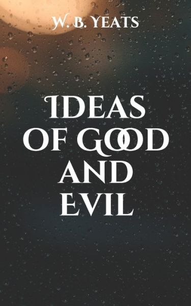 Cover for W B Yeats · Ideas of Good and Evil (Paperback Book) (2021)