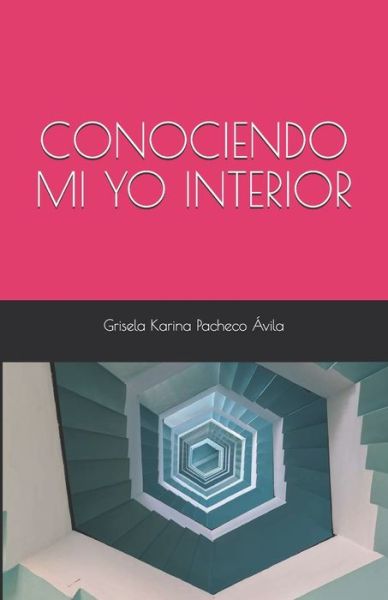 Cover for Grisela Karina Pacheco Ávila · Conociendo Mi Yo Interior (Pocketbok) (2021)