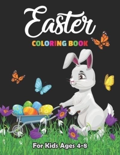 Cover for Lal Kala Press · Easter Coloring Book For kids ages 4-8: Include Bunny, Big Egg, Funny Animals Unique Designs to Color for appreciation inspirational and motivational Fun books Basket Stuff Best gift idea for any ages Christian any occasional xmas birthday (Pocketbok) (2021)