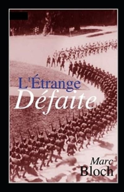 L'Etrange Defaite Annote - Marc Bloch - Bøger - Amazon Digital Services LLC - KDP Print  - 9798736759156 - 12. april 2021