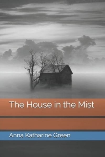 Cover for Anna Katharine Green · The House in the Mist (Paperback Book) (2021)
