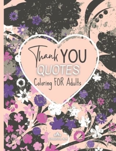 Thank You Quotes Coloring For Adults - Bas Creative Art - Books - Independently Published - 9798745726156 - April 28, 2021