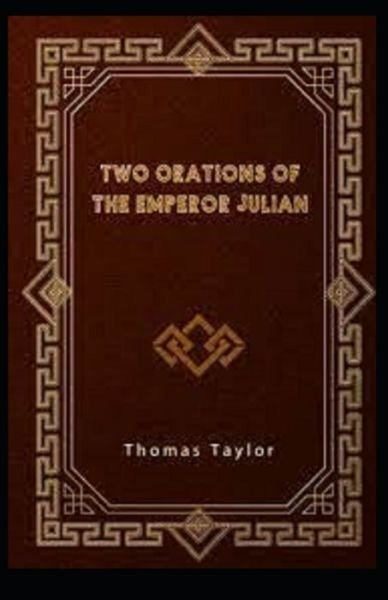 Cover for Thomas Taylor · Two Orations of the Emperor Julian illustrated (Taschenbuch) (2021)