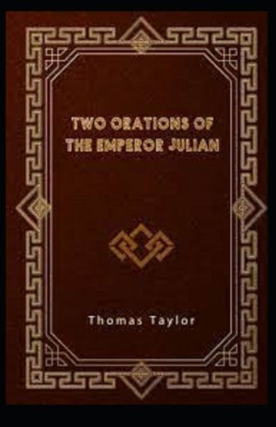 Cover for Thomas Taylor · Two Orations of the Emperor Julian illustrated (Paperback Bog) (2021)