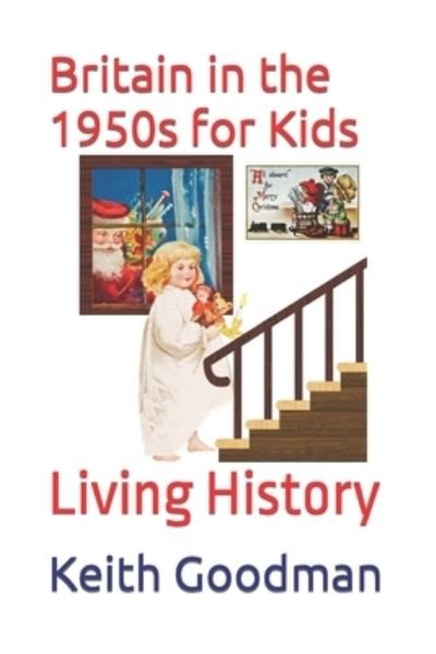 Cover for Keith Goodman · Britain in the 1950s for Kids: Living History - Living History (Pocketbok) (2021)