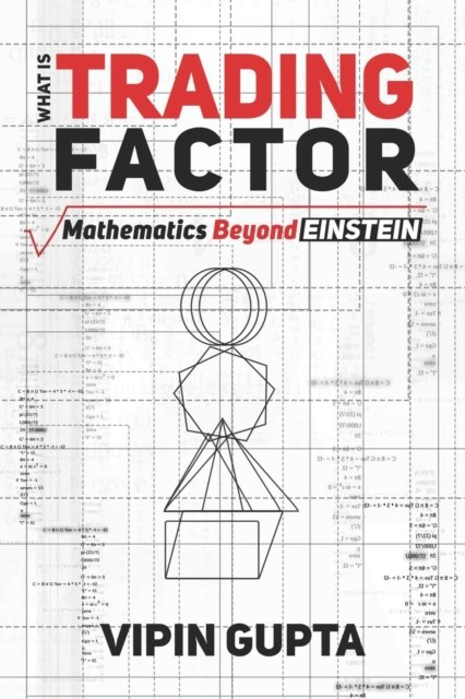 Cover for Gupta Vipin Gupta · What Is Trading Factor: Mathematics Beyond Einstein (Pocketbok) (2021)