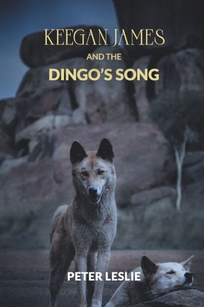 Cover for Peter Leslie · Keegan James and the Dingo's Song - Keegan James Adventure (Paperback Book) (2022)