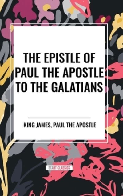 Cover for King James · The Epistle of Paul the Apostle to the GALATIANS (Gebundenes Buch) (2024)