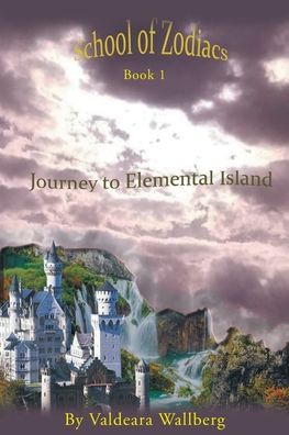 Cover for Valdeara Wallberg · Journey To Elemental Island: Book 1 - School of Zodiacs (Pocketbok) (2022)