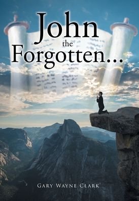 Cover for Gary Wayne Clark · John the Forgotten... (Hardcover Book) (2022)